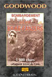 Cover of: Goodwood: Bombardement Geant Brise Panzers