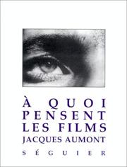Cover of: A quoi pensent les films by J. Aumont