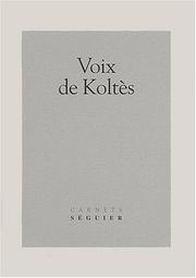 Cover of: Voix de Koltès by textes réunis et présentés par Christophe Bident, Régis Salado et Christophe Triau.