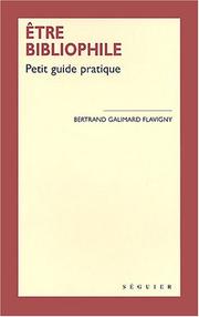 Cover of: Etre bibliophile: petit guide pratique