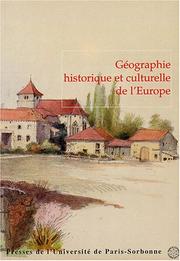 Cover of: Géographie historique et culturelle de l'Europe by textes réunis par Jean-Robert Pitte.