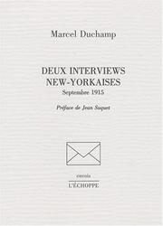 Cover of: Deux interviews new-yorkaises, septembre 1915: Marcel Duchamp ; préface de Jean Suquet ; traduction de Patrice Cotensin.