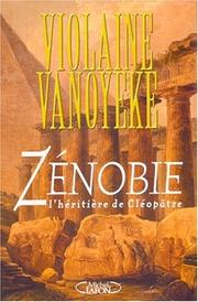 Cover of: Zénobie, l'héritière de Cléopâtre by Violaine Vanoyeke