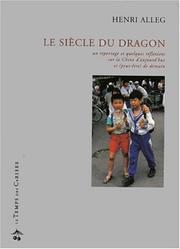 Cover of: Le siècle du dragon: un reportage et quelques réflexions sur la Chine d'aujourd'hui et (peut-être) de demain