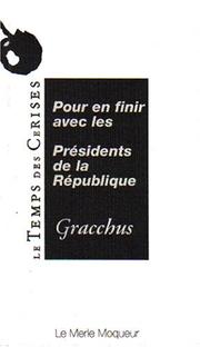 Pour en finir avec les Présidents de la République by Gracchus.