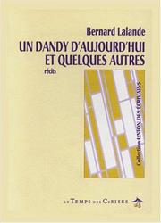 Cover of: Un dandy d'aujourd'hui et quelques autres by Bernard Lalande