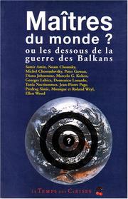 Cover of: Les maîtres du monde? ou, Les dessous de la guerre des Balkans
