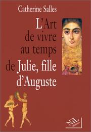 Cover of: L' art de vivre au temps de Julie, fille d'Auguste by Catherine Salles