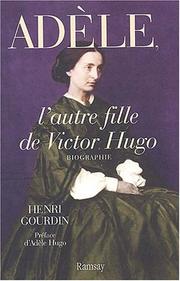 Cover of: Adèle, l'autre fille de Victor Hugo: 1830-1915 : biographie