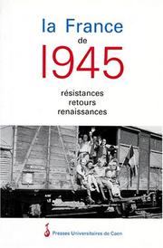 Cover of: La France de 1945 by publiés sous la direction de Christiane Franck ; [organisé conjointement par Christiane Franck et Jean Quellien].
