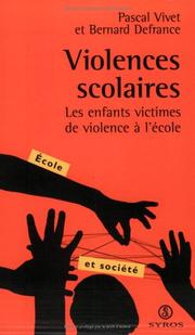 Cover of: Violences scolaires. Les Enfants victimes de violence à l'école by Pascal Vivet, Bernard Defrance, Stanislas Tomkiewicz