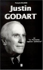 Cover of: Justin Godart, ou, La plaisante sagesse lyonnaise by François Bilange