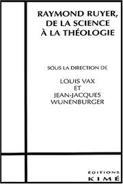 Cover of: Raymond Ruyer, de la science à la théologie by Louis Vax, Jean-Jacques Wunenburger