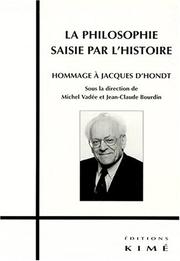 Cover of: La philosophie saisie par l'histoire: hommage à Jacques d'Hondt