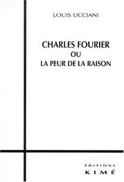 Cover of: Charles Fourier, ou, La peur de la raison by Louis Ucciani