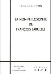 Cover of: La non-philosophie de François Laruelle by Hugues Choplin