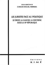 Cover of: Les juristes face au politique by sous la direction de Carlos-Miguel Herrera.