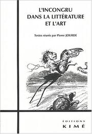 Cover of: L' incongru dans la littérature et l'art by organise ávec le concours de Claudio Galderisi et Gilles Polizzi ; textes réunis par Pierre Jourde.