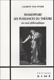 Cover of: Shakespeare, les puissances du théâtre: un essai philosophique