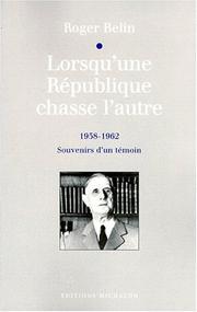 Lorsqu'une République chasse l'autre (1958-1962) by Roger Belin