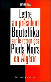 Cover of: Lettre au président Bouteflika sur le retour des Pieds-Noirs en Algérie