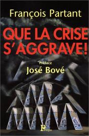 Cover of: Que la crise s'aggrave !