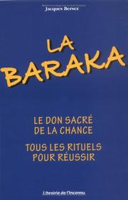 Cover of: La Baraka : Le don sacré de la chance, tous les rituels pour réussir