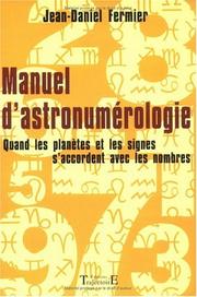 Cover of: Manuel d'astronumérologie : Quand les planètes et les signes s'accordent avec les nombres