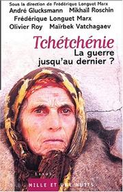 Cover of: Tchétchénie by sous la direction de Frédérique Longuet Marx ; André Glucksmann ... [et al.] ; contributions traduites du russe par Philippe Frison.