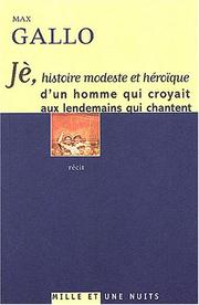 Cover of: Jè: histoire modeste et héroïque d'un homme qui croyait aux lendemains qui chantent : récit