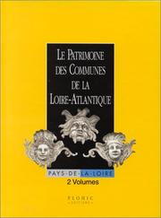 Le patrimoine des communes de la Loire-Atlantique (Collection Le patrimoine des communes de France) (French Edition)