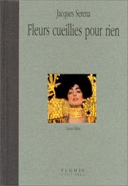 Cover of: Fleurs cueillies pour rien by Jacques Serena
