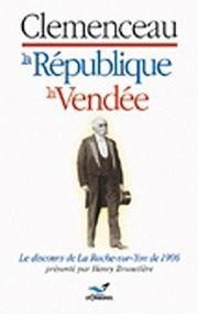 Cover of: Clémenceau, la République, la Vendée: discours de La Roche-sur-Yon, 30 septembre 1906