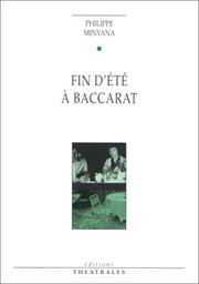 Cover of: Fin d'été à Baccarat by Philippe Minyana