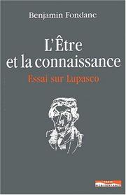 Cover of: L' être et la connaissance: essai sur Lupasco