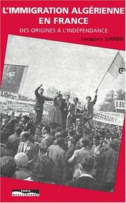 Cover of: L' immigration algérienne en France by sous la direction de Jacques Simon.