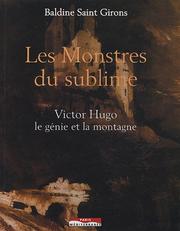 Cover of: Les monstres du sublime: Victor Hugo, le génie et la montagne