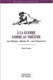 Cover of: A la guerre comme au théâtre: Les Perses, Henry IV, Les paravents