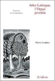 Cover of: Jules Laforgue, l'orgue juvénile by Pierre Loubier