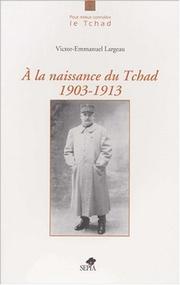 Cover of: A la naissance du Tchad by Victor-Emmanuel Largeau