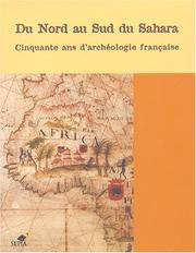 Cover of: Du nord au sud du Sahara: cinquante ans d'archéologie française en Afrique de l'Ouest et au Maghreb : bilan et perspectives