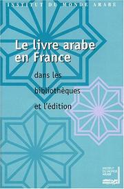 Cover of: Le  taer livre arabe en France, dans les bibliothèques et l'édition