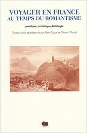 Cover of: Voyager en France au temps du romantisme: poétique, esthétique, idéologie