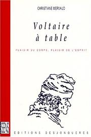 Cover of: Voltaire à table: plaisir du corps, plaisir de l'esprit