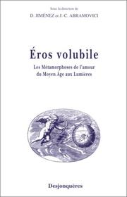 Cover of: Eros volubile: les métamorphoses de l'amour du Moyen Age aux Lumières : actes du colloque