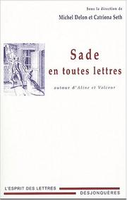 Cover of: Sade en toutes lettres by textes réunis par Michel Delon et Catriona Seth.