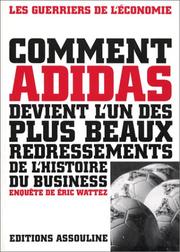 Cover of: Comment Adidas devient l'un des plus beaux redressements de l'histoire du business by Eric Wattez
