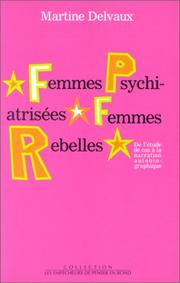 Cover of: Femmes psychiatrisées, femmes rebelles: de l'étude de cas à la narration autobiographique