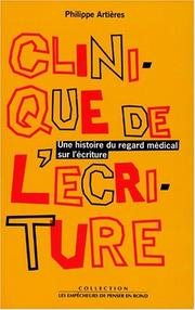 Cover of: Clinique de l'écriture by Philippe Artières