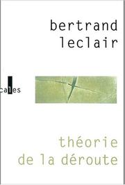 Cover of: Théorie de la déroute by Bertrand Leclair